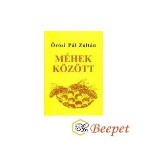 Örösi Pál Zoltán: Méhek között